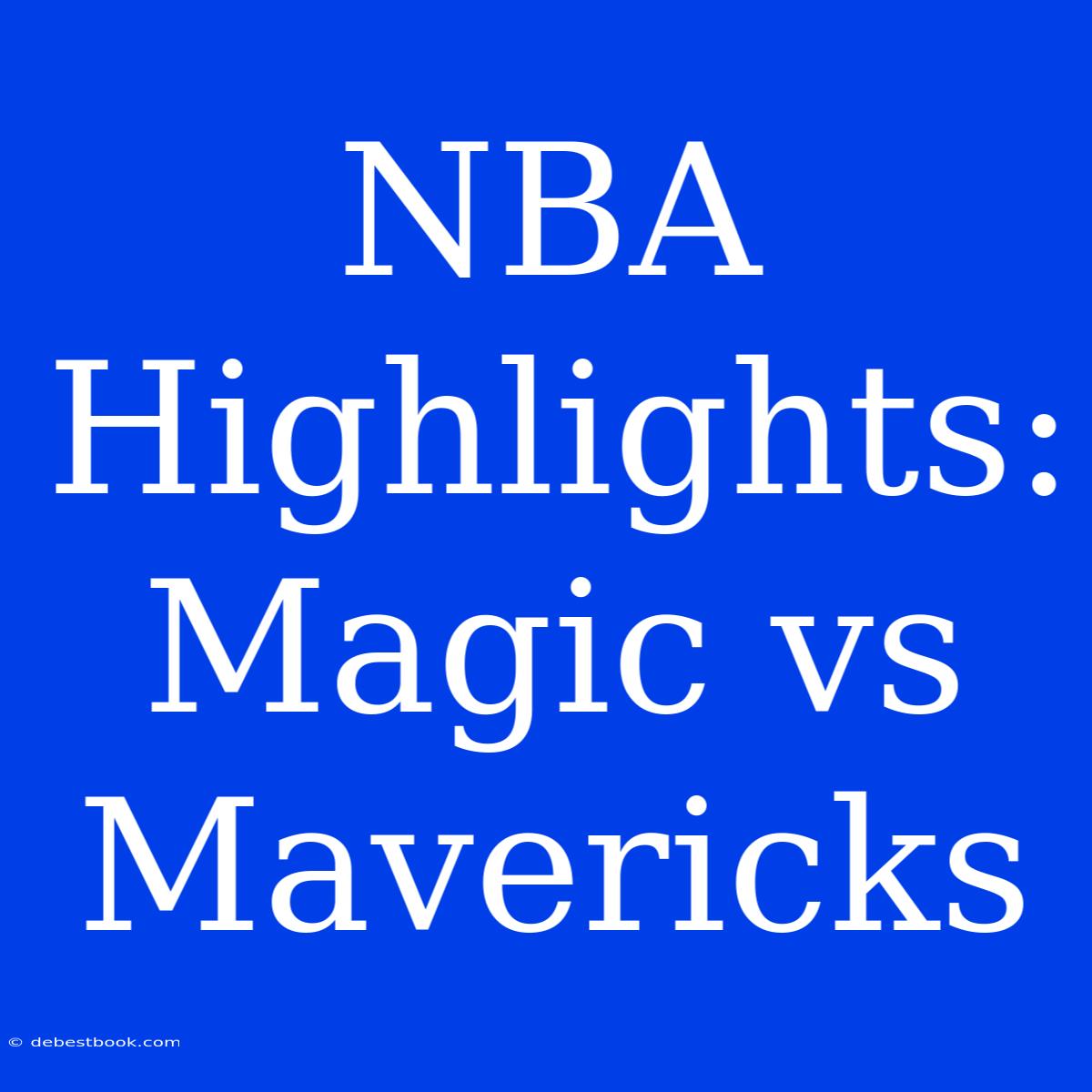 NBA Highlights: Magic Vs Mavericks 