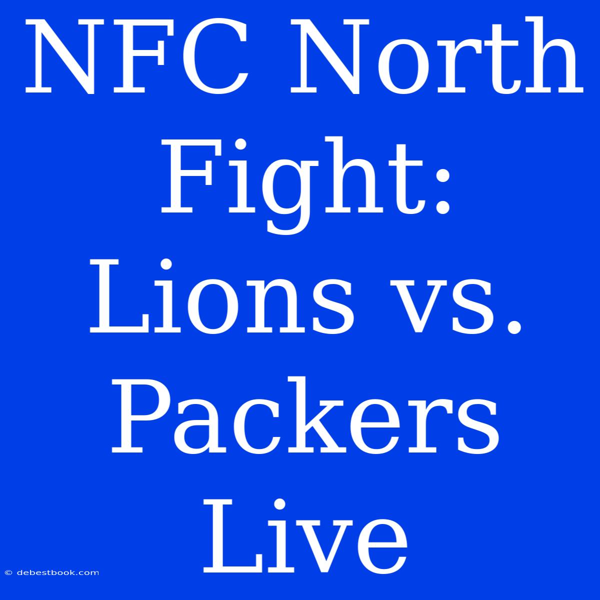 NFC North Fight: Lions Vs. Packers Live