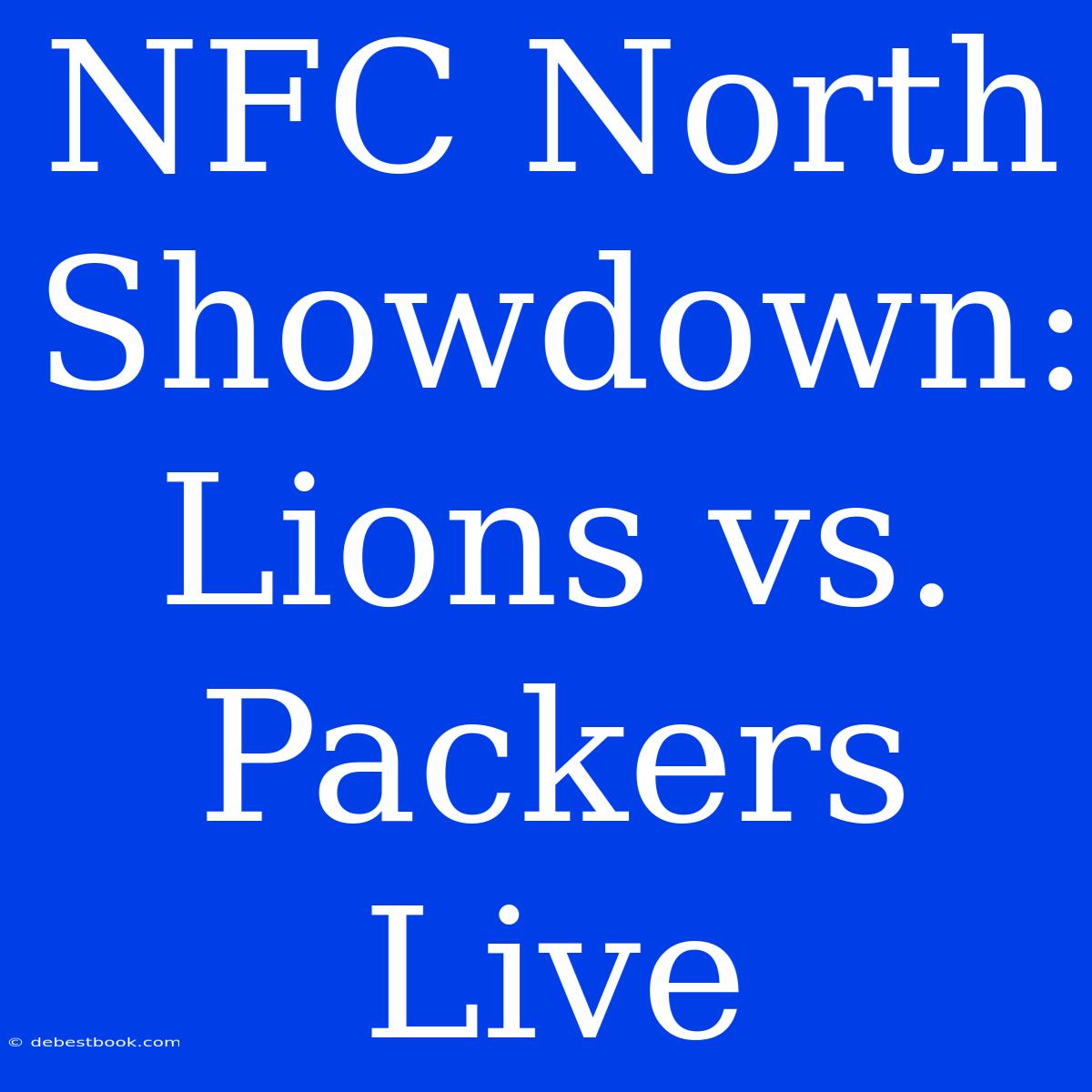 NFC North Showdown: Lions Vs. Packers Live