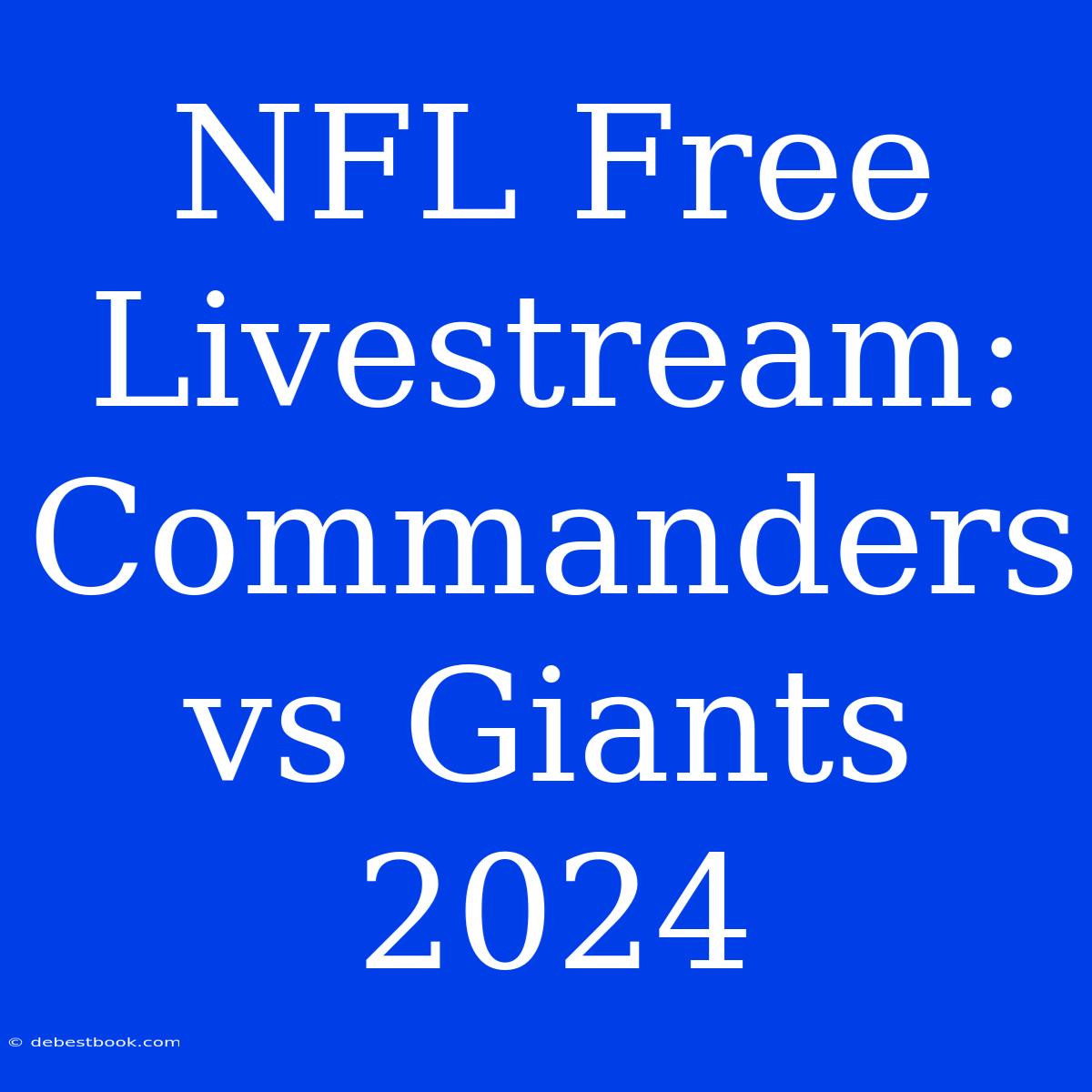 NFL Free Livestream: Commanders Vs Giants 2024