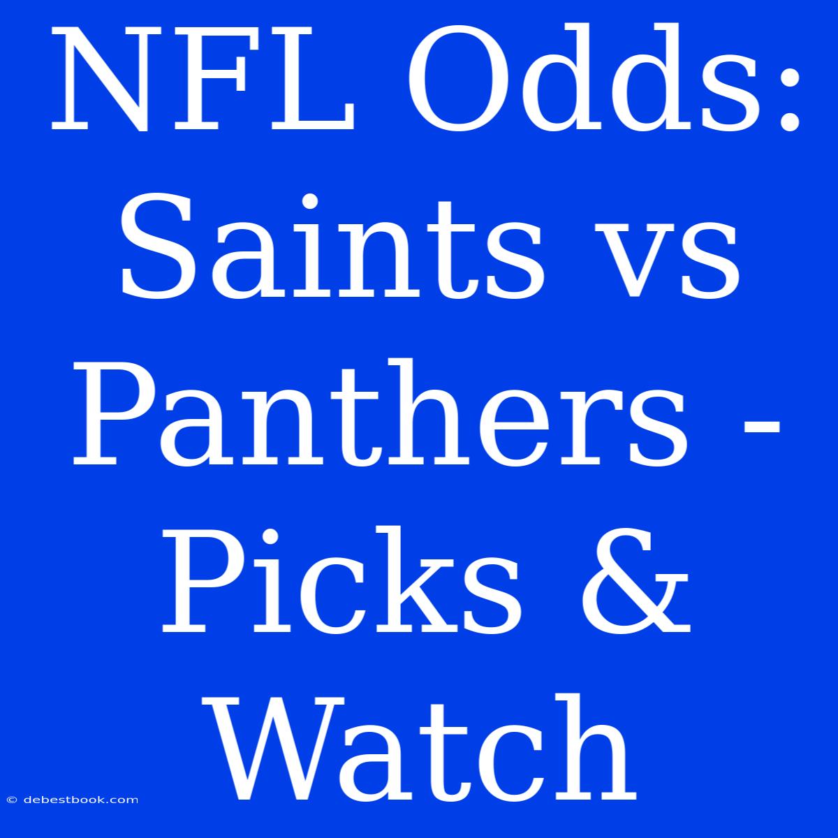 NFL Odds: Saints Vs Panthers - Picks & Watch