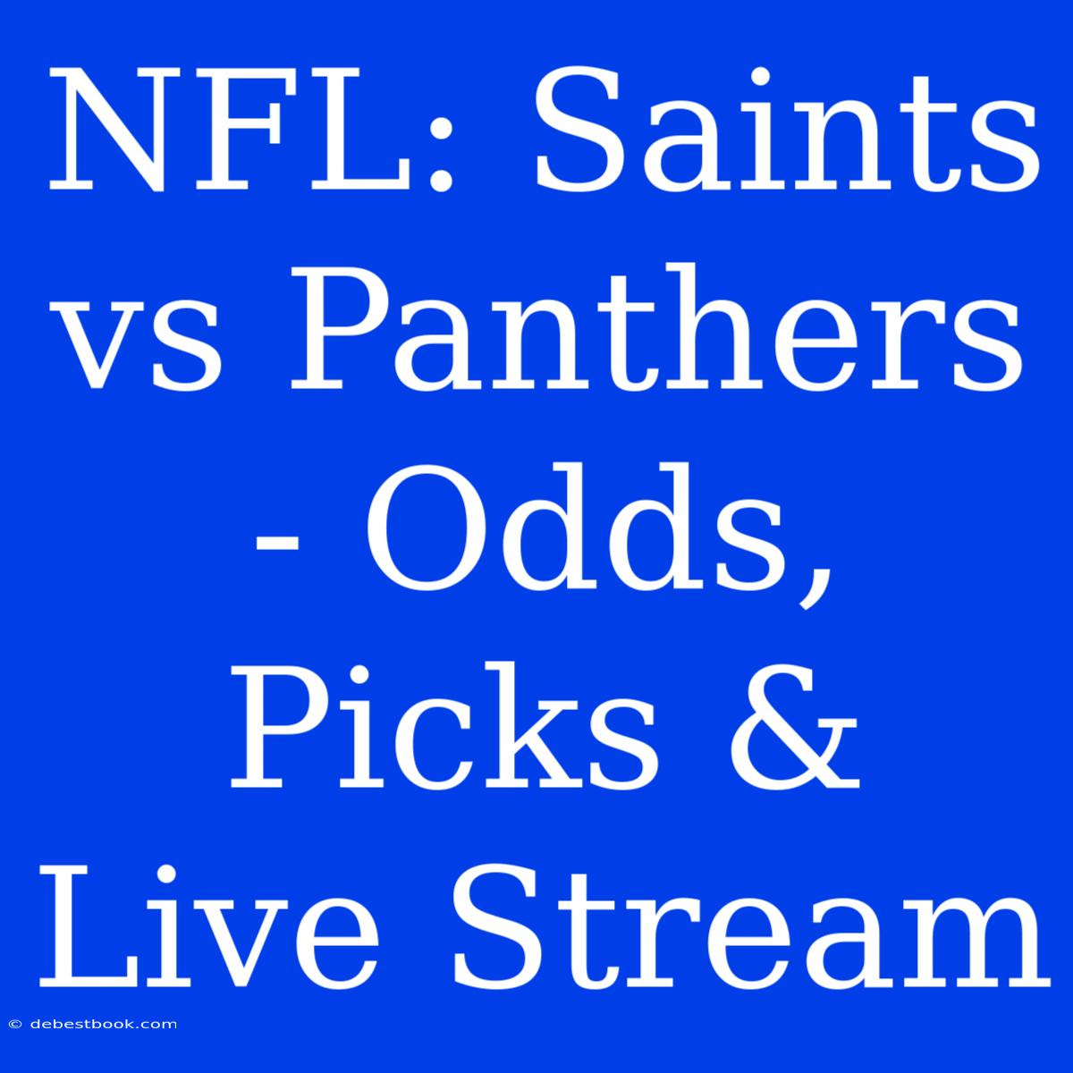 NFL: Saints Vs Panthers - Odds, Picks & Live Stream