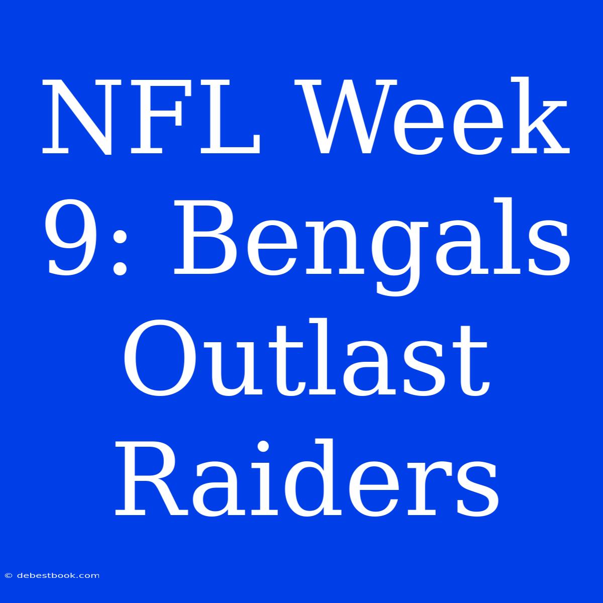 NFL Week 9: Bengals Outlast Raiders 