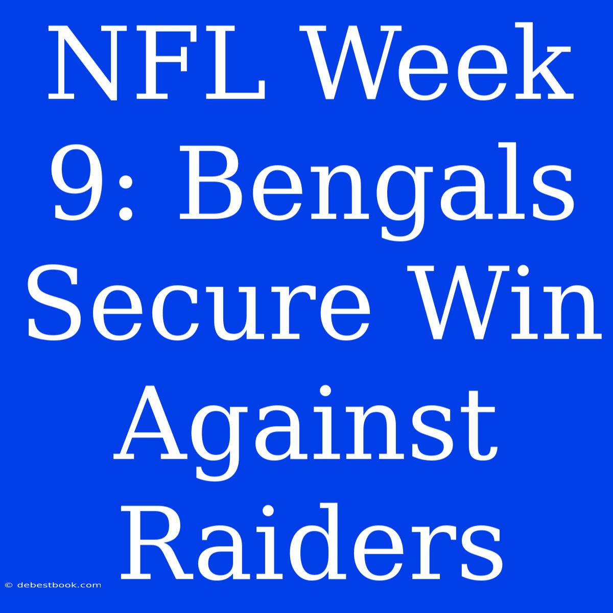 NFL Week 9: Bengals Secure Win Against Raiders 