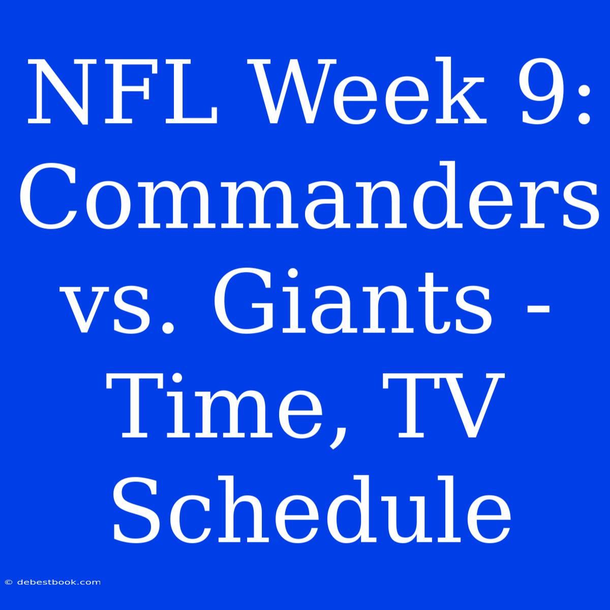 NFL Week 9: Commanders Vs. Giants - Time, TV Schedule