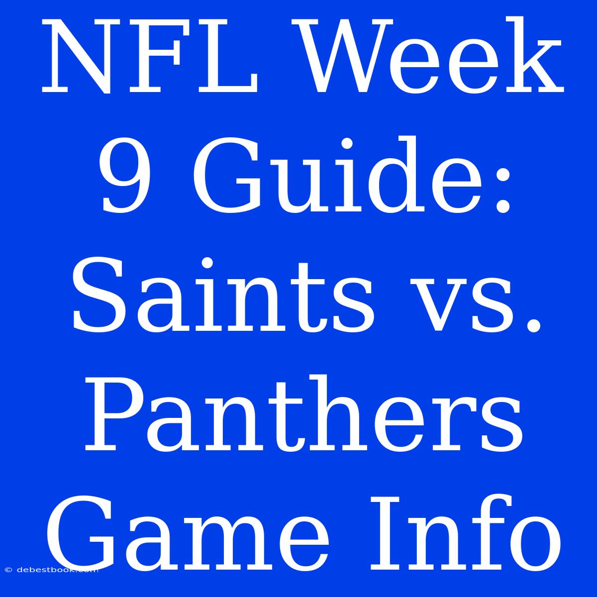 NFL Week 9 Guide: Saints Vs. Panthers Game Info