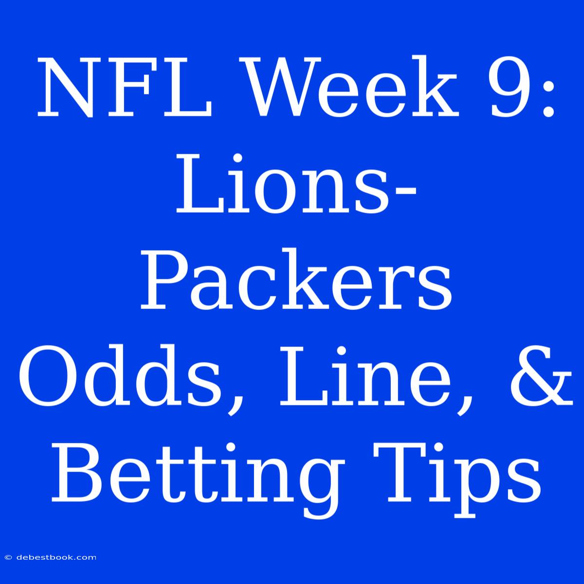 NFL Week 9: Lions-Packers Odds, Line, & Betting Tips