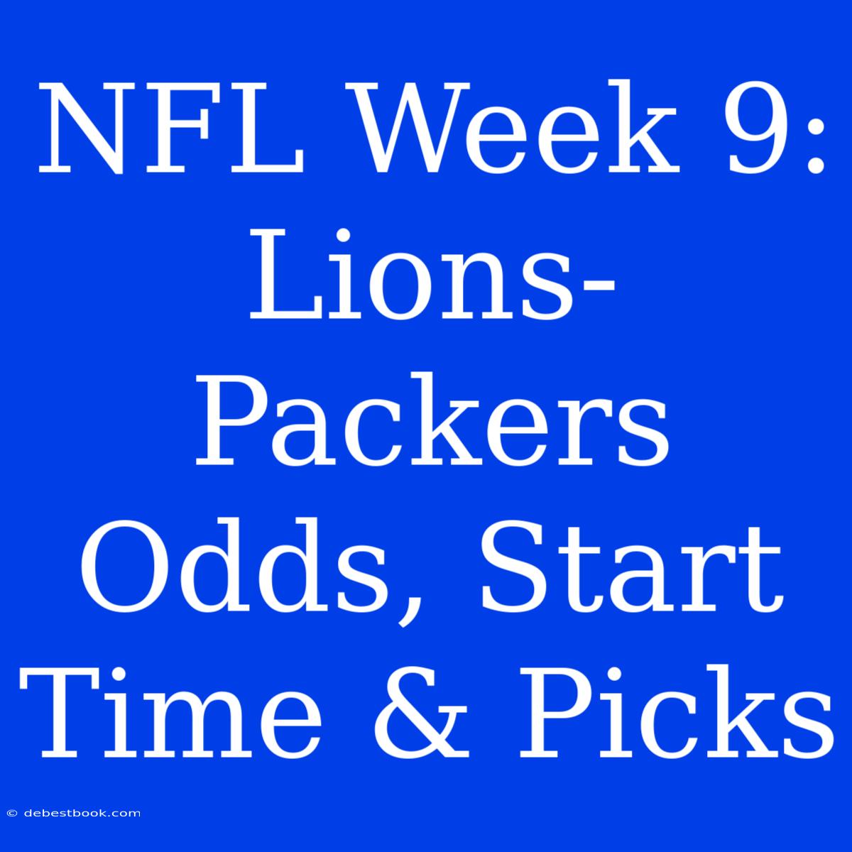 NFL Week 9: Lions-Packers Odds, Start Time & Picks