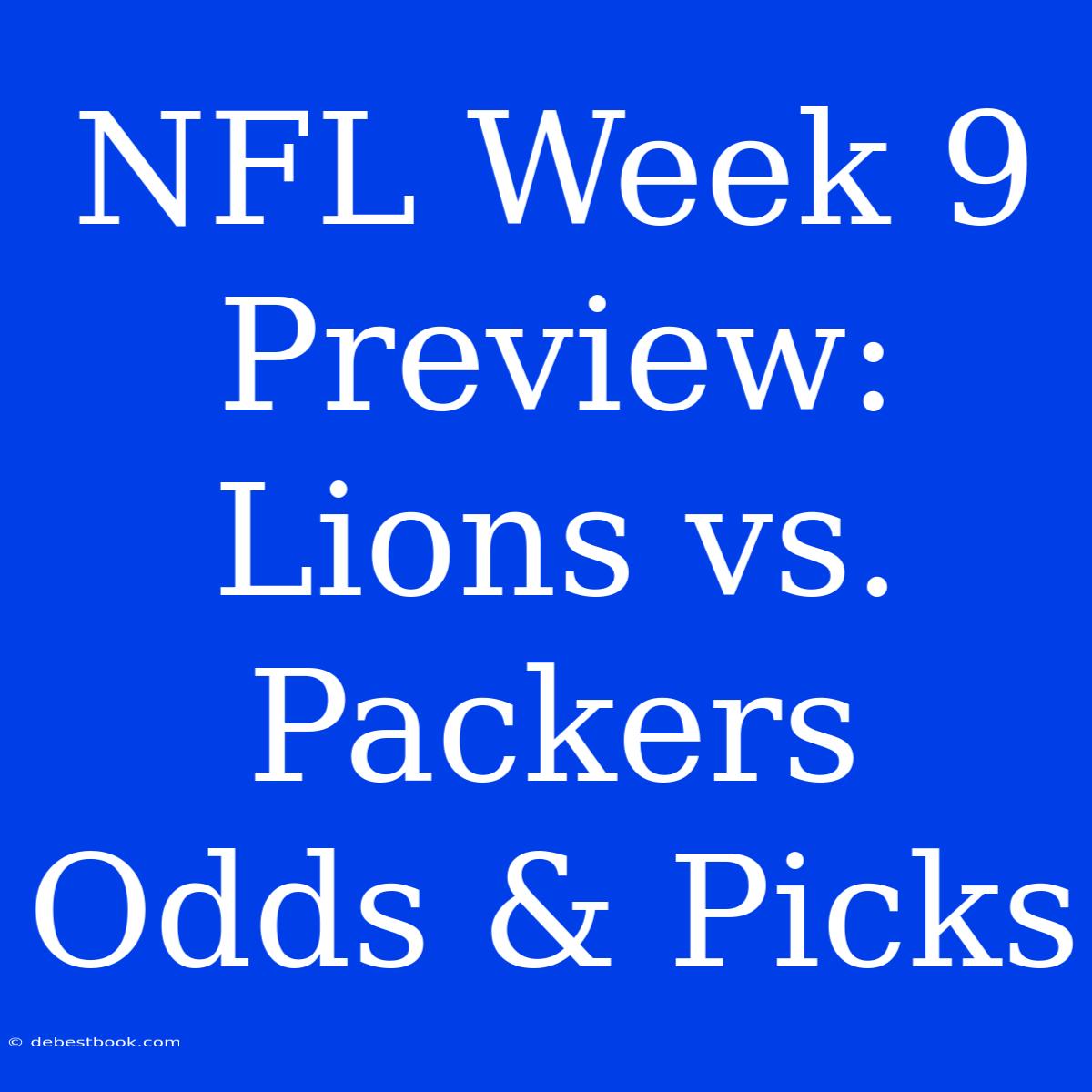 NFL Week 9 Preview: Lions Vs. Packers Odds & Picks