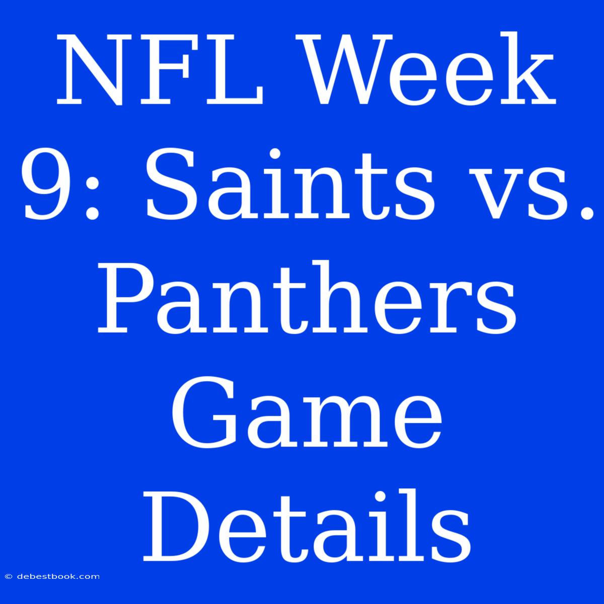 NFL Week 9: Saints Vs. Panthers Game Details 