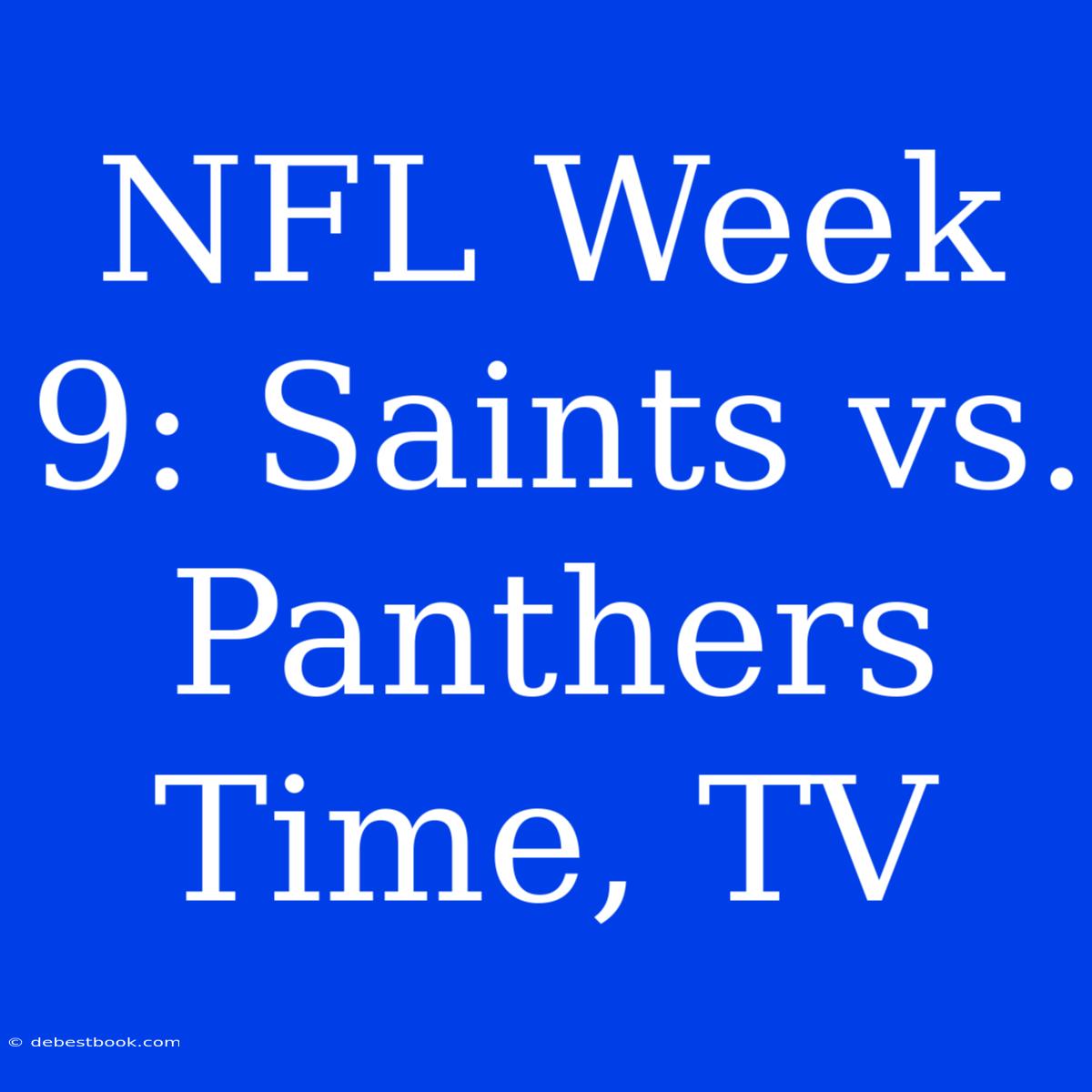 NFL Week 9: Saints Vs. Panthers Time, TV