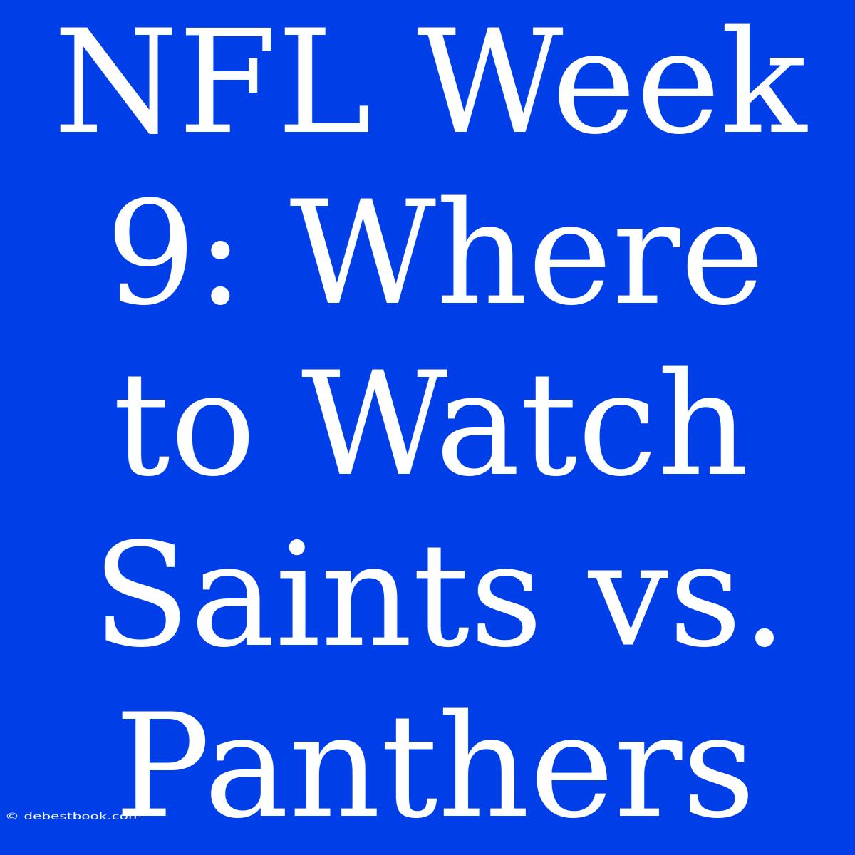 NFL Week 9: Where To Watch Saints Vs. Panthers