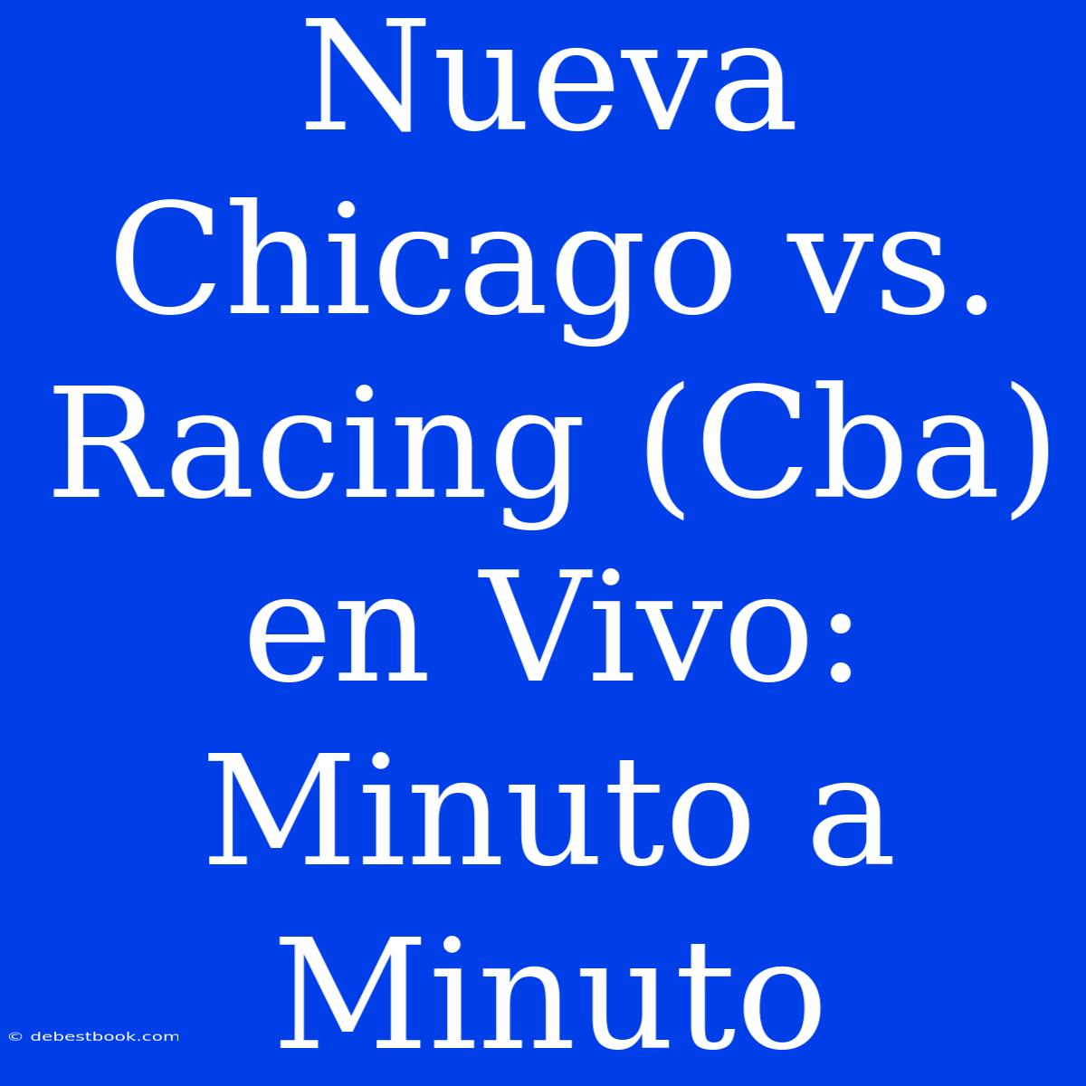 Nueva Chicago Vs. Racing (Cba) En Vivo: Minuto A Minuto