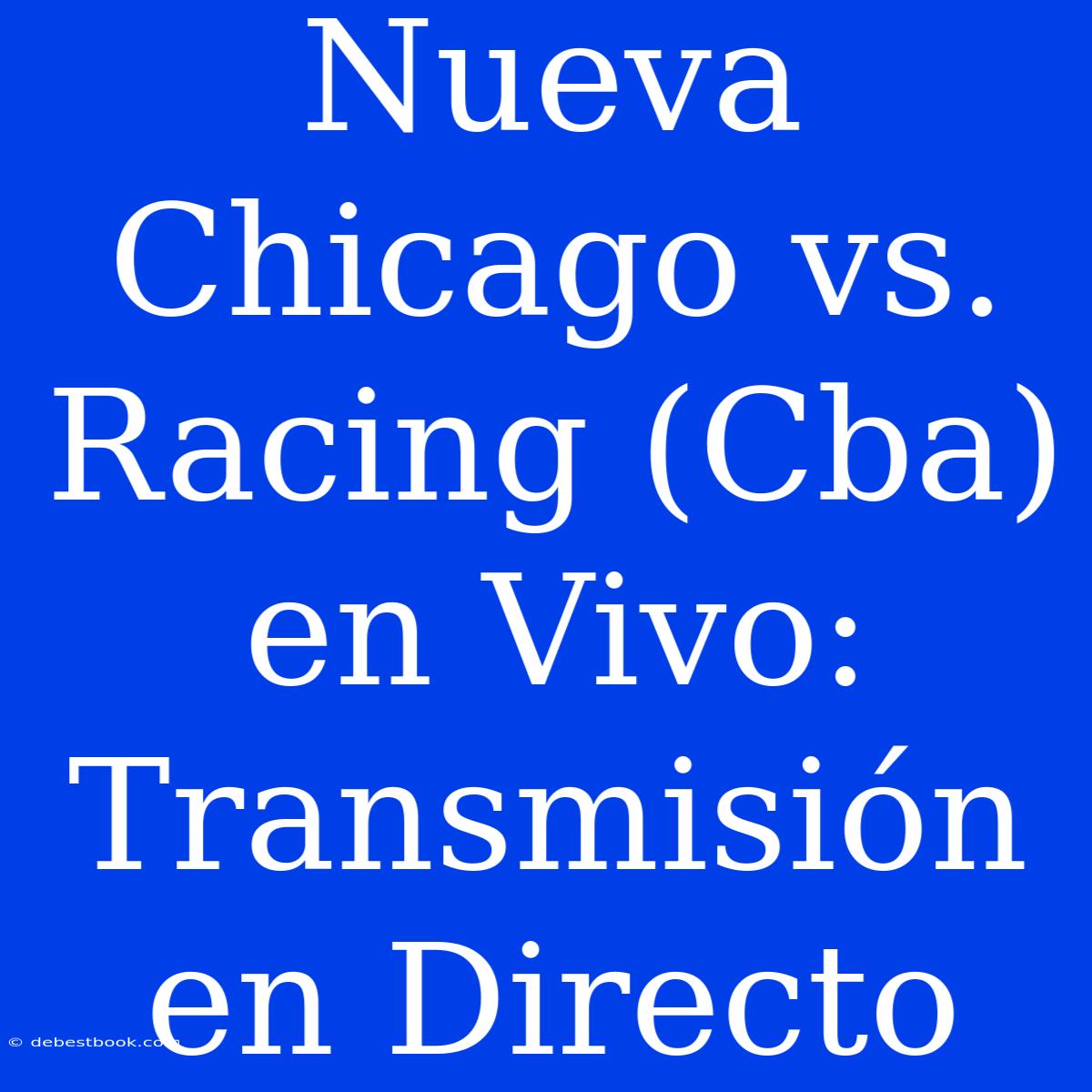 Nueva Chicago Vs. Racing (Cba) En Vivo: Transmisión En Directo