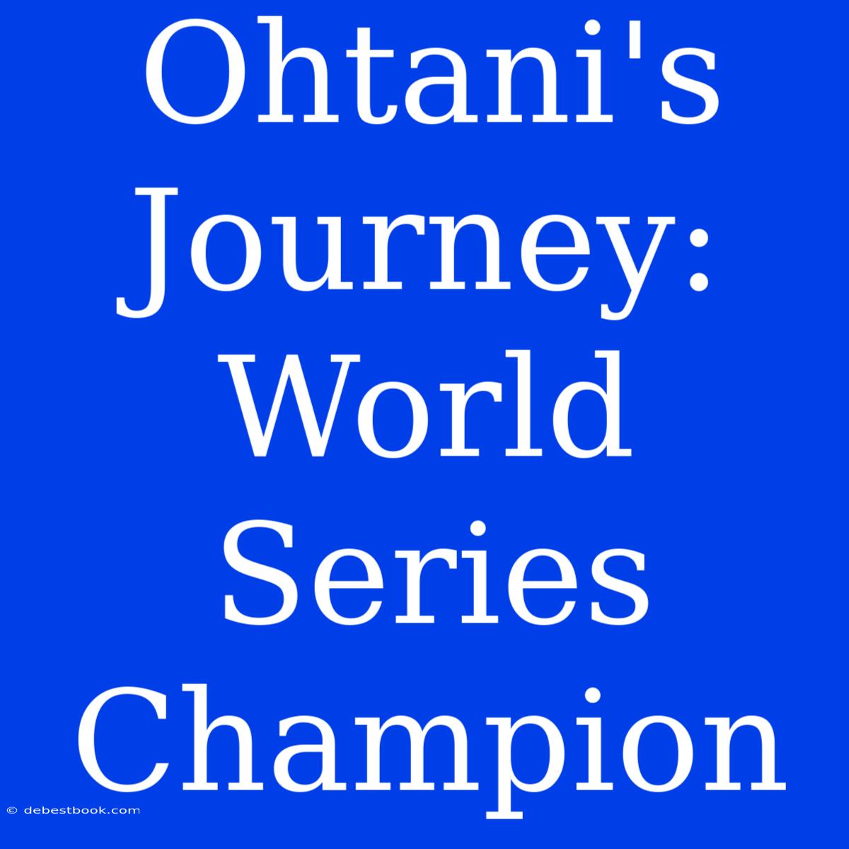 Ohtani's Journey: World Series Champion