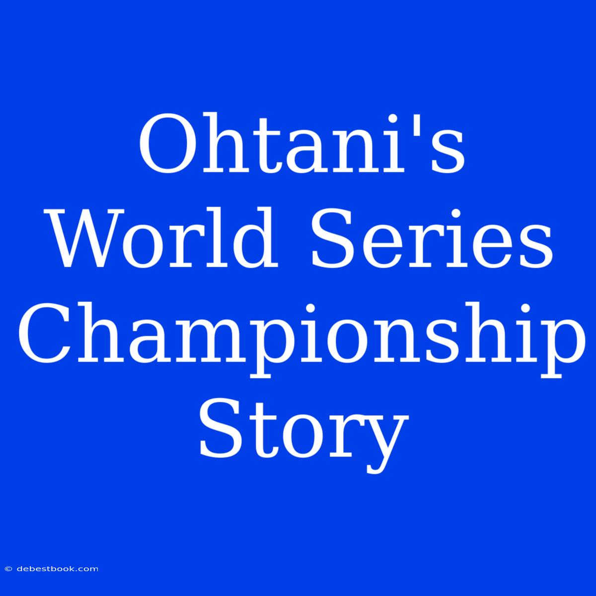 Ohtani's World Series Championship Story