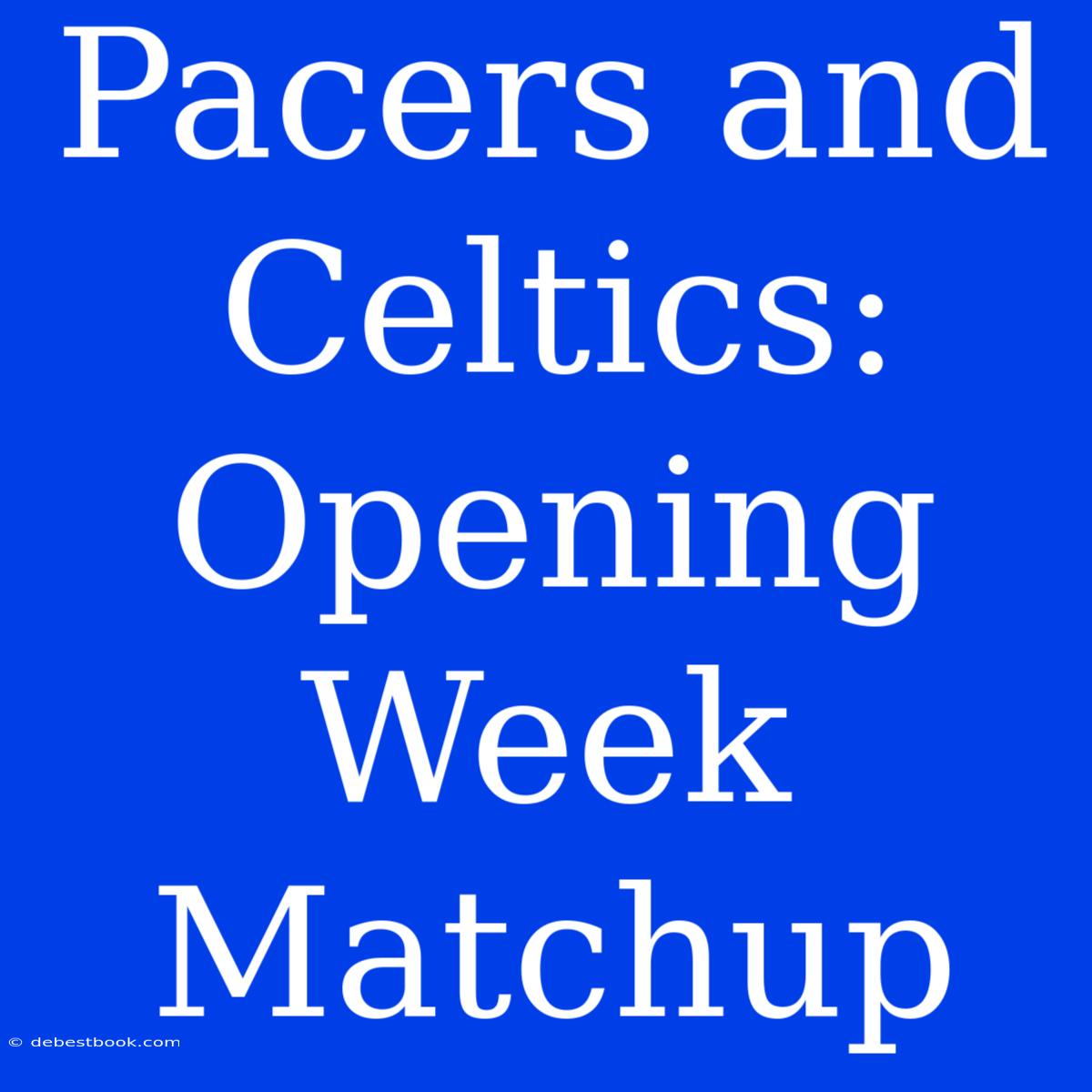 Pacers And Celtics: Opening Week Matchup