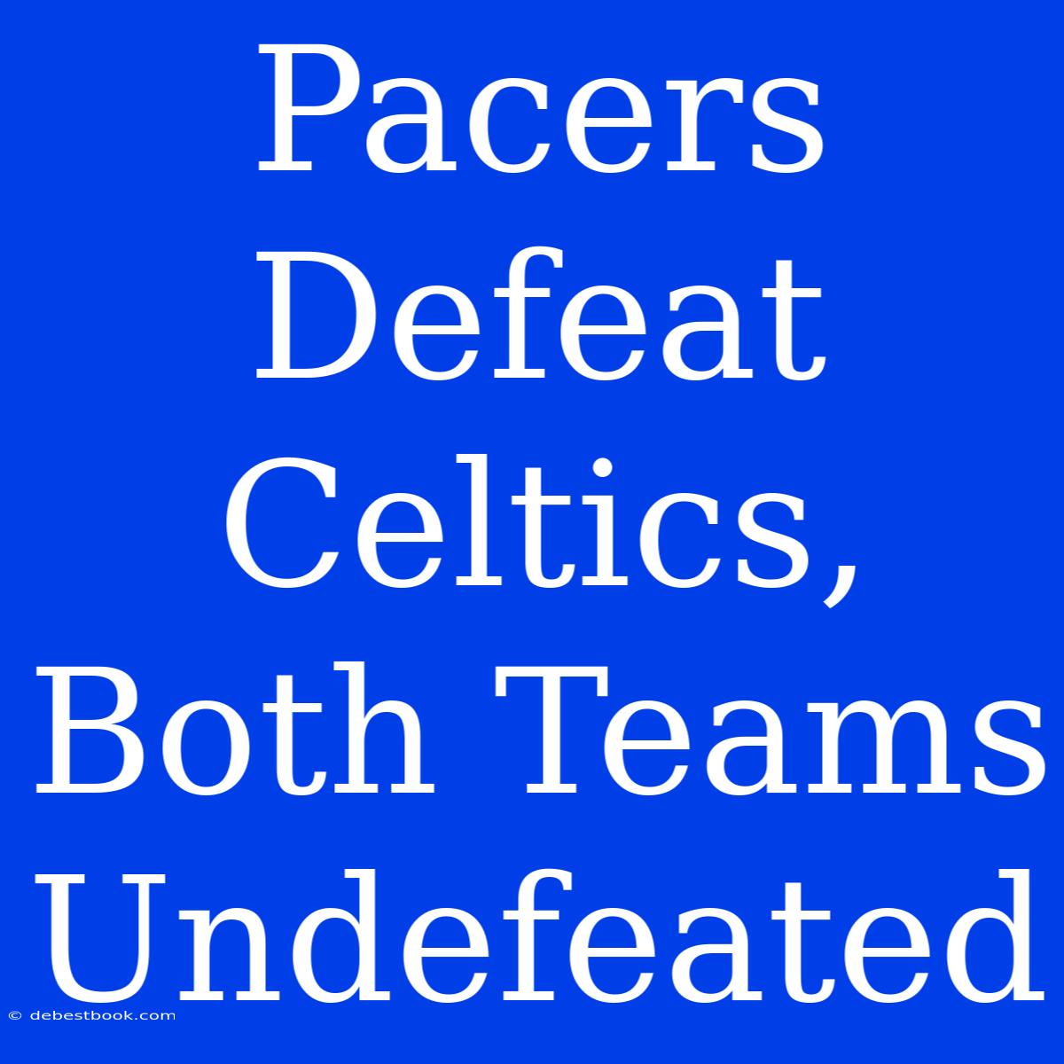 Pacers Defeat Celtics, Both Teams Undefeated