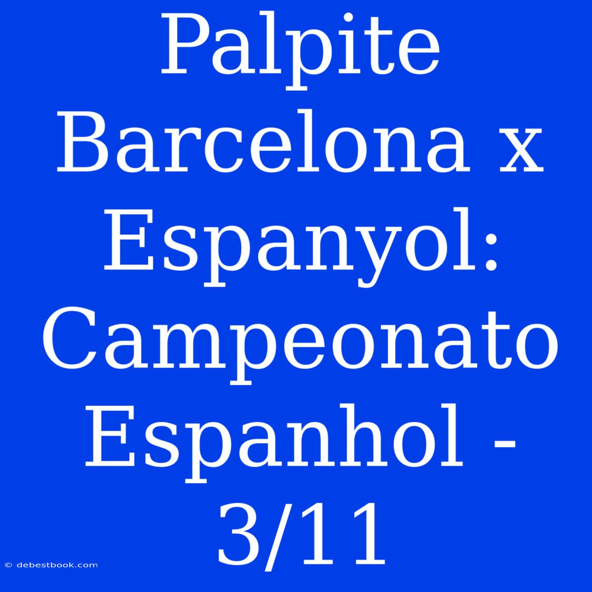 Palpite Barcelona X Espanyol: Campeonato Espanhol - 3/11