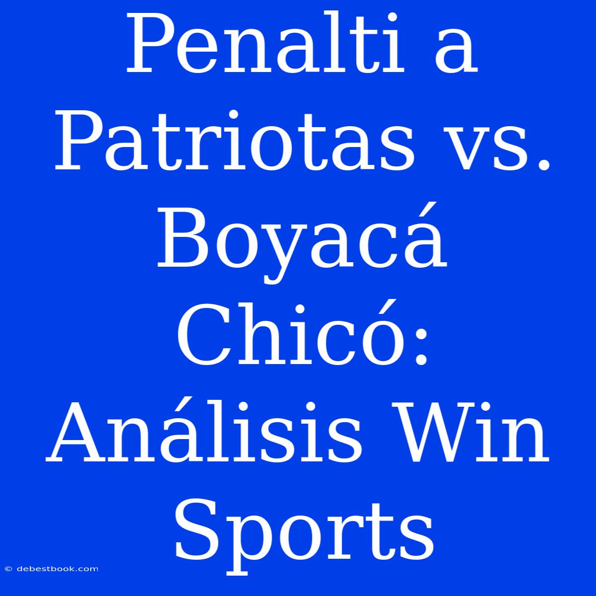 Penalti A Patriotas Vs. Boyacá Chicó: Análisis Win Sports