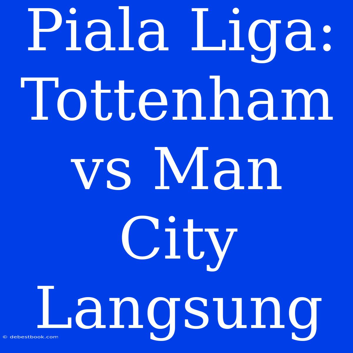 Piala Liga: Tottenham Vs Man City Langsung