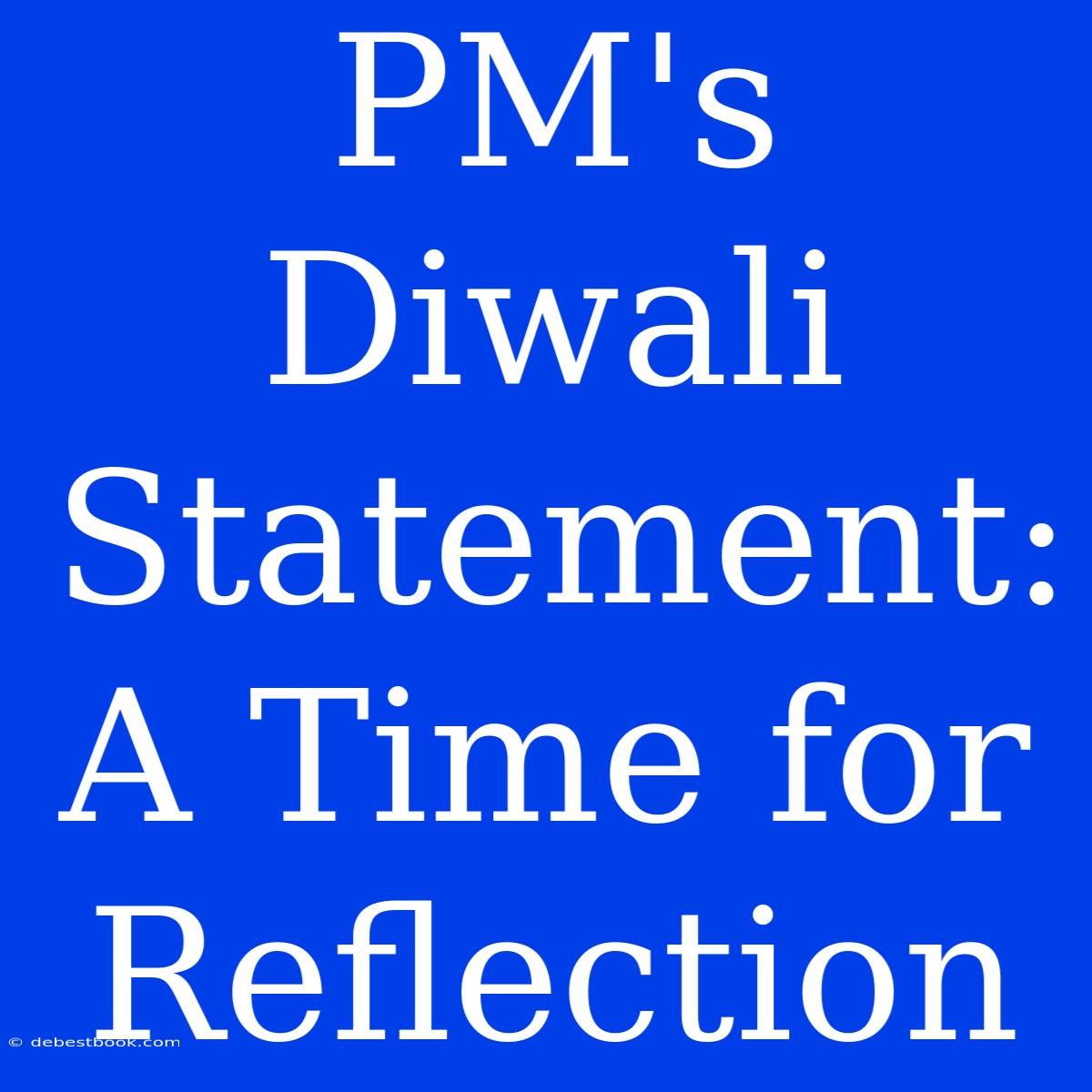 PM's Diwali Statement:  A Time For Reflection