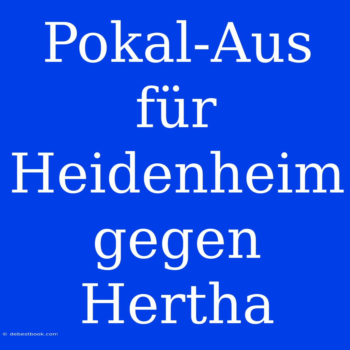 Pokal-Aus Für Heidenheim Gegen Hertha