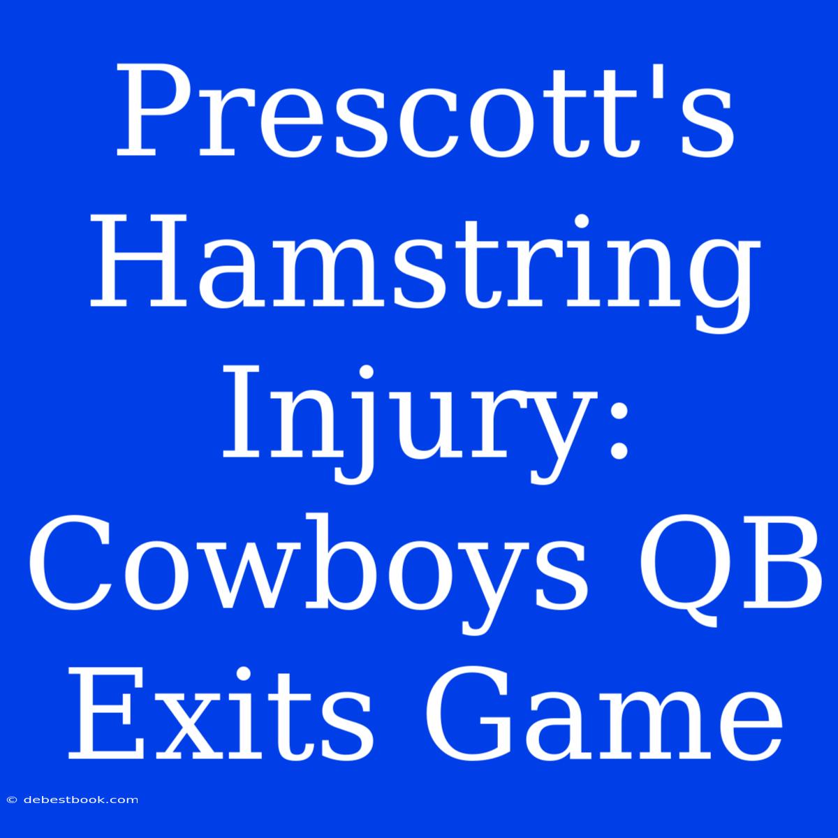 Prescott's Hamstring Injury: Cowboys QB Exits Game