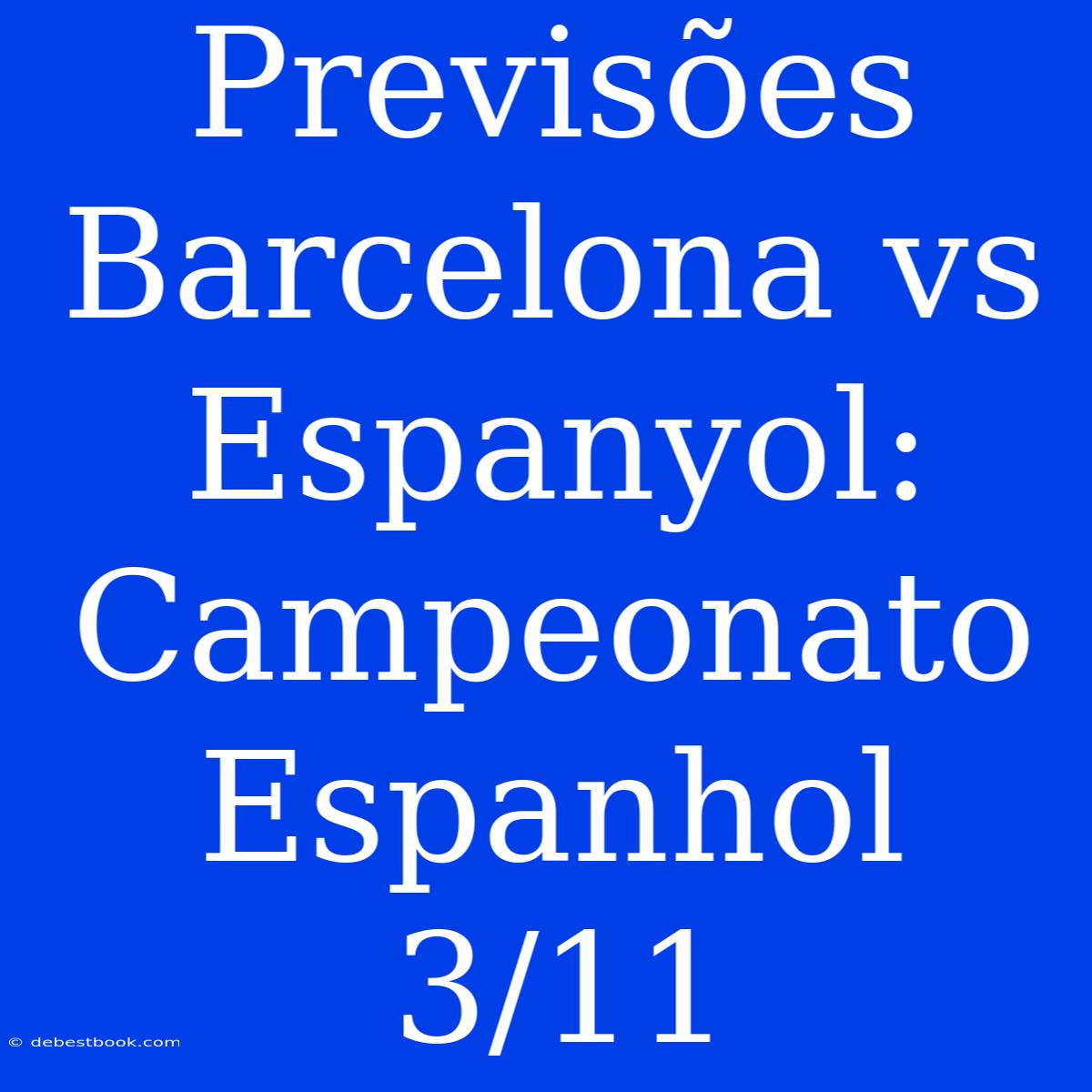 Previsões Barcelona Vs Espanyol: Campeonato Espanhol 3/11