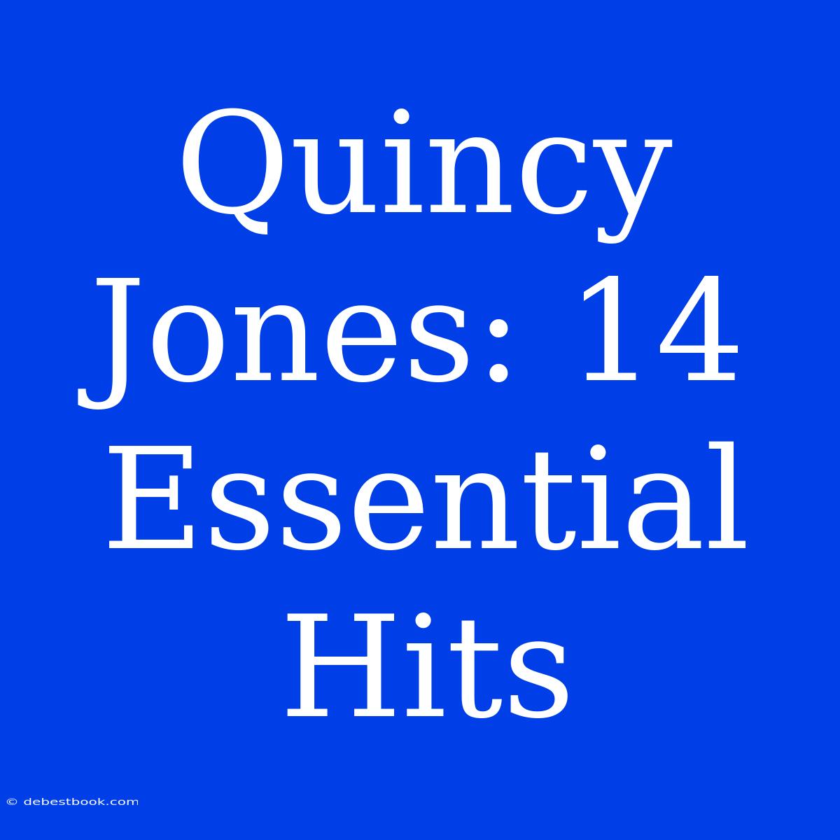 Quincy Jones: 14 Essential Hits