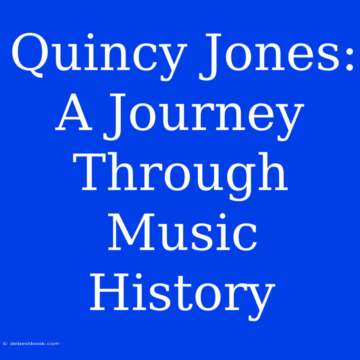 Quincy Jones: A Journey Through Music History