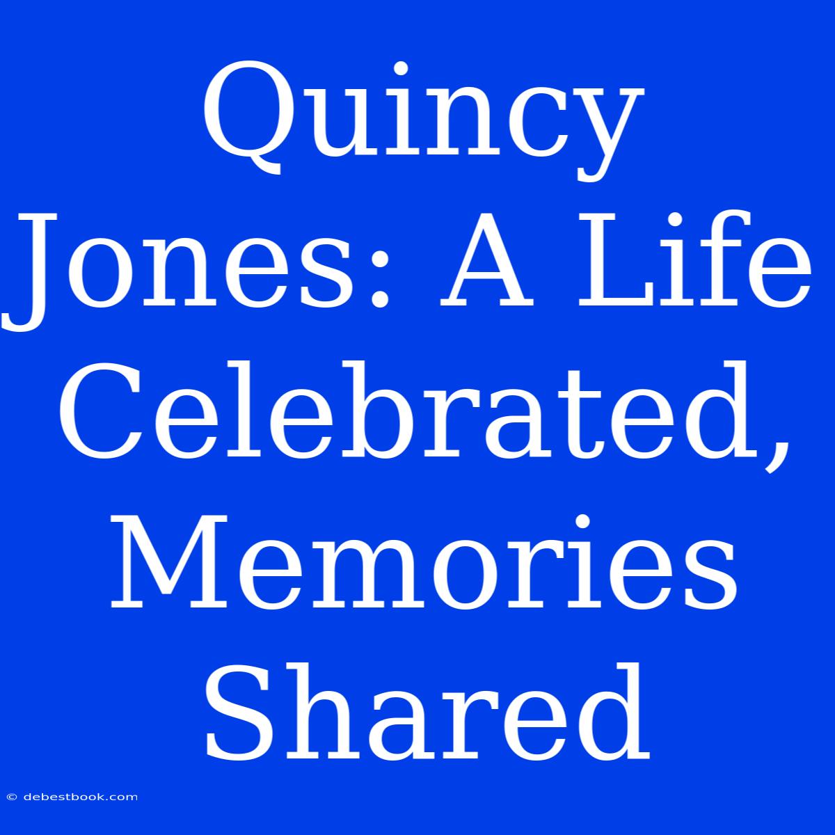 Quincy Jones: A Life Celebrated, Memories Shared