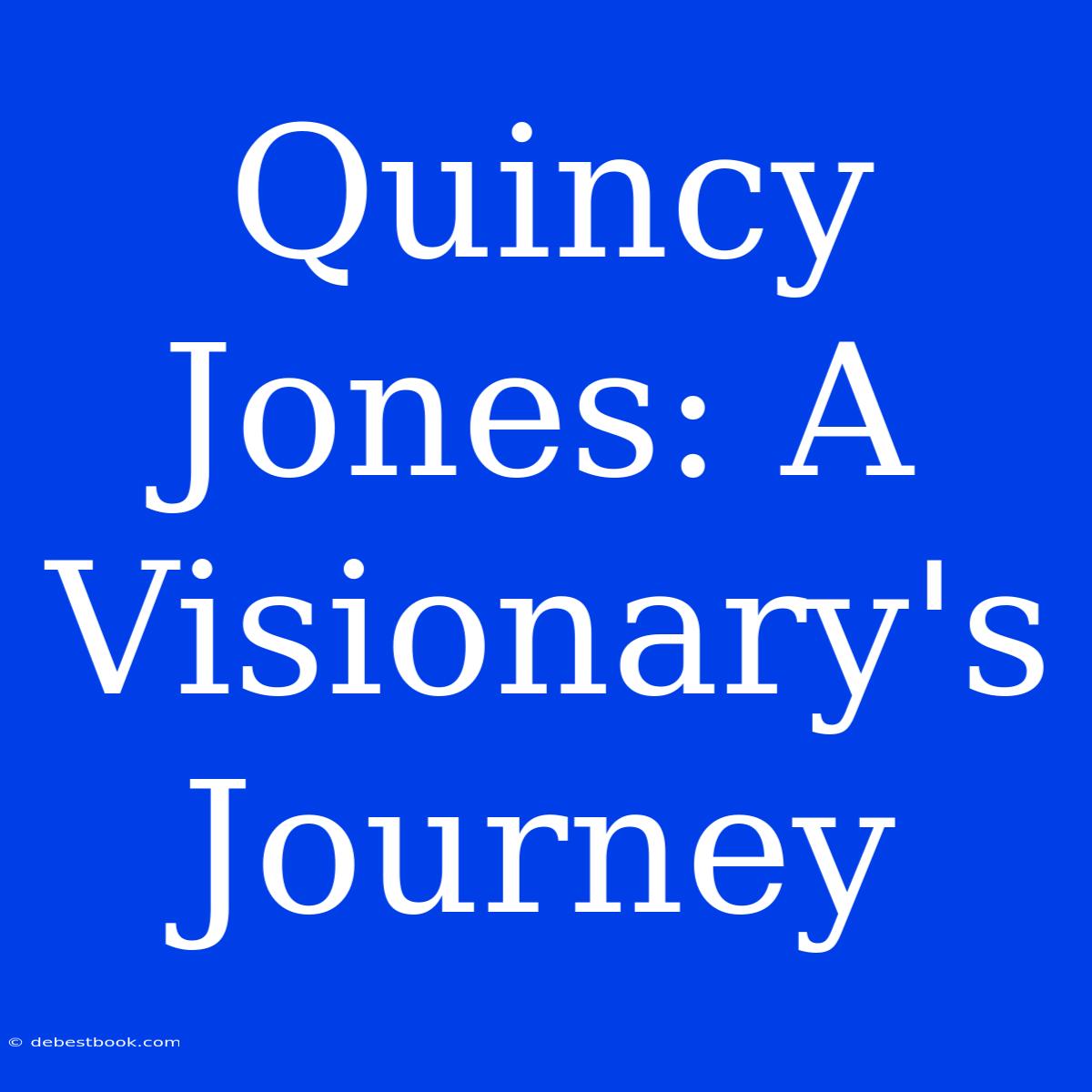 Quincy Jones: A Visionary's Journey 