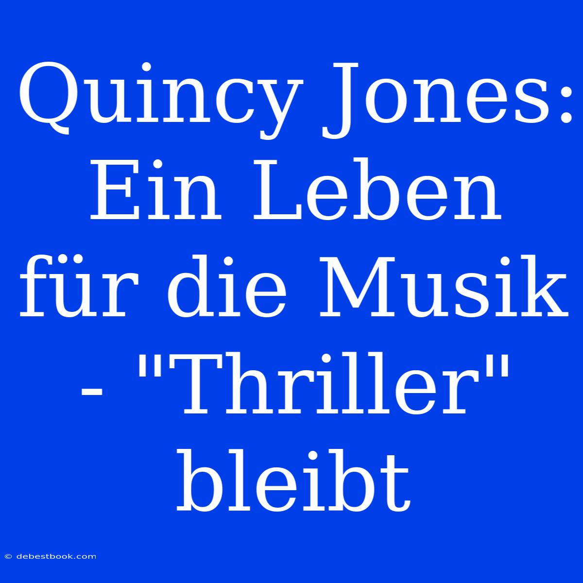 Quincy Jones: Ein Leben Für Die Musik - 