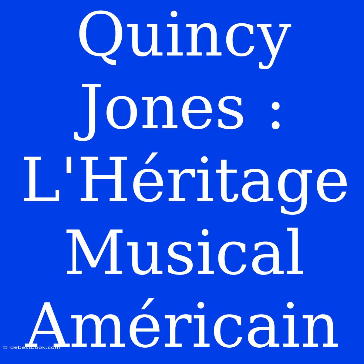 Quincy Jones : L'Héritage Musical Américain