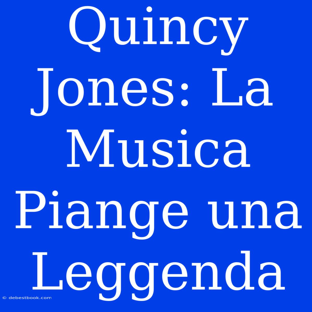 Quincy Jones: La Musica Piange Una Leggenda