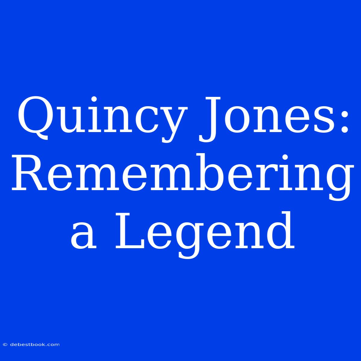 Quincy Jones: Remembering A Legend