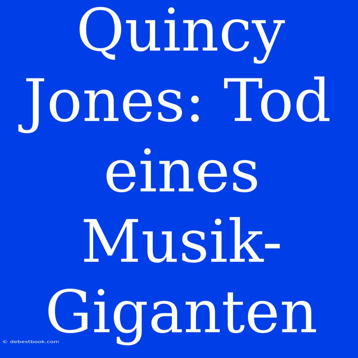 Quincy Jones: Tod Eines Musik-Giganten