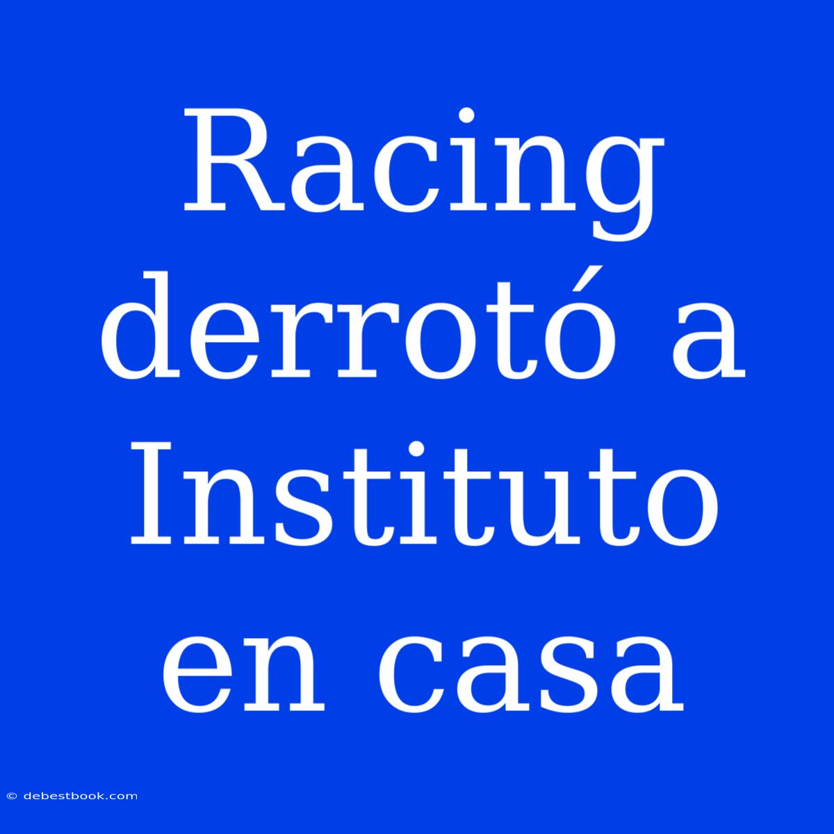 Racing Derrotó A Instituto En Casa