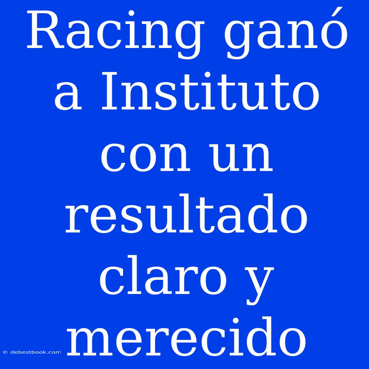 Racing Ganó A Instituto Con Un Resultado Claro Y Merecido