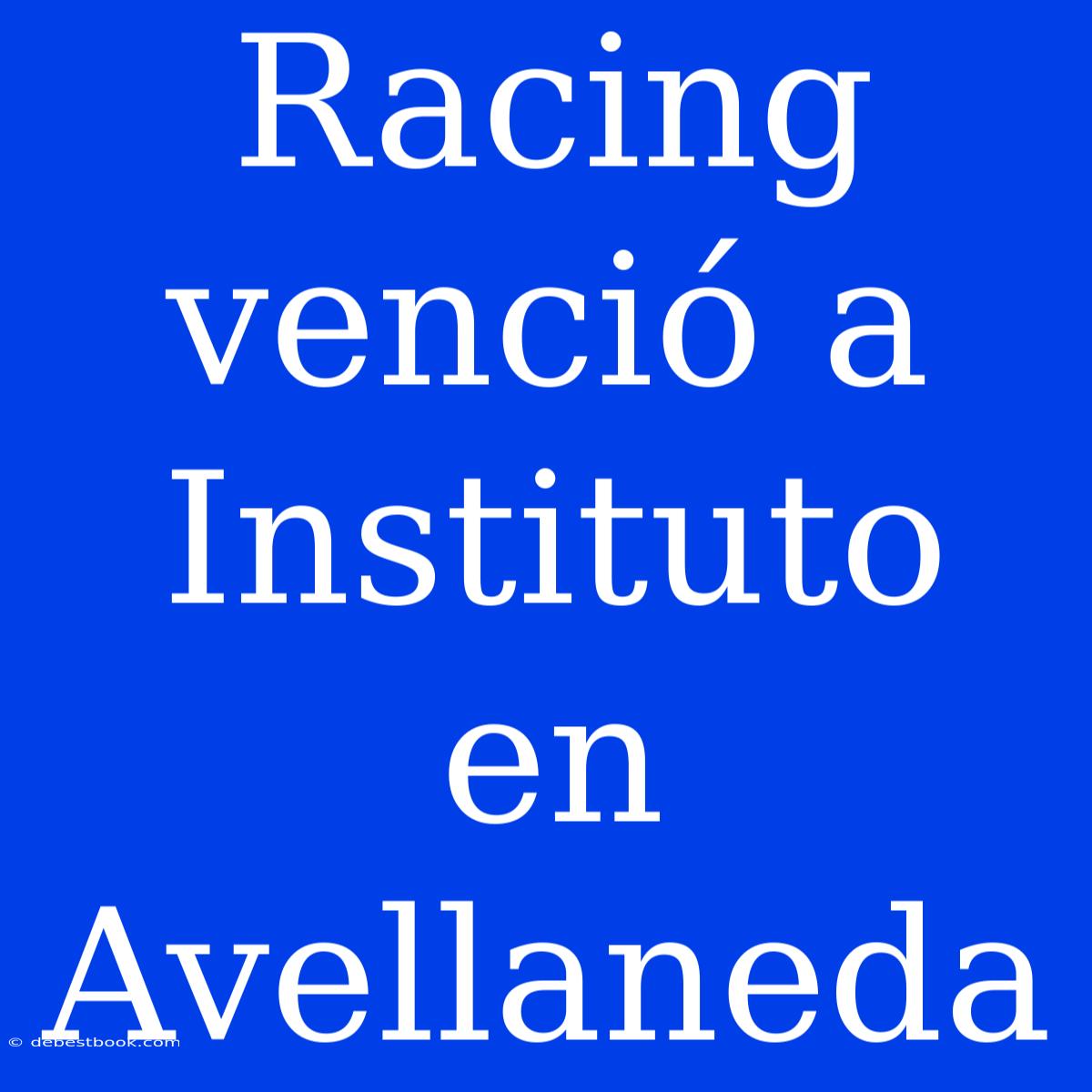 Racing Venció A Instituto En Avellaneda