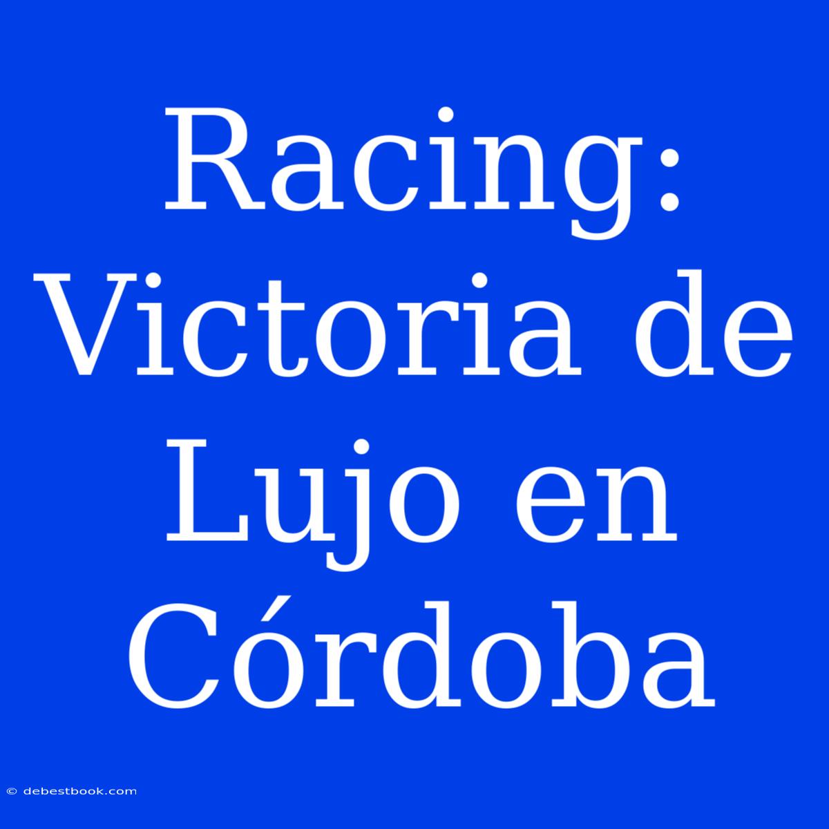 Racing: Victoria De Lujo En Córdoba