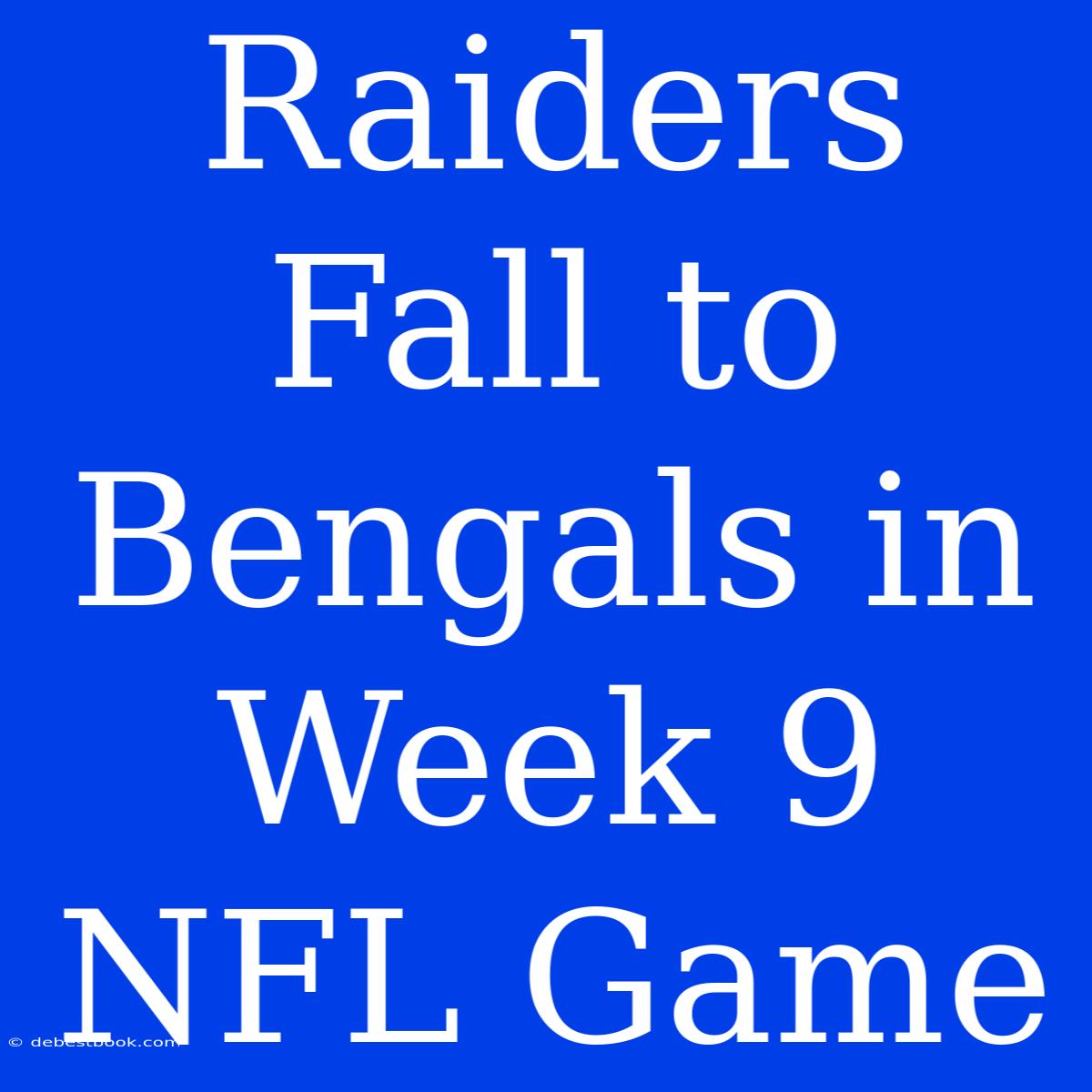 Raiders Fall To Bengals In Week 9 NFL Game