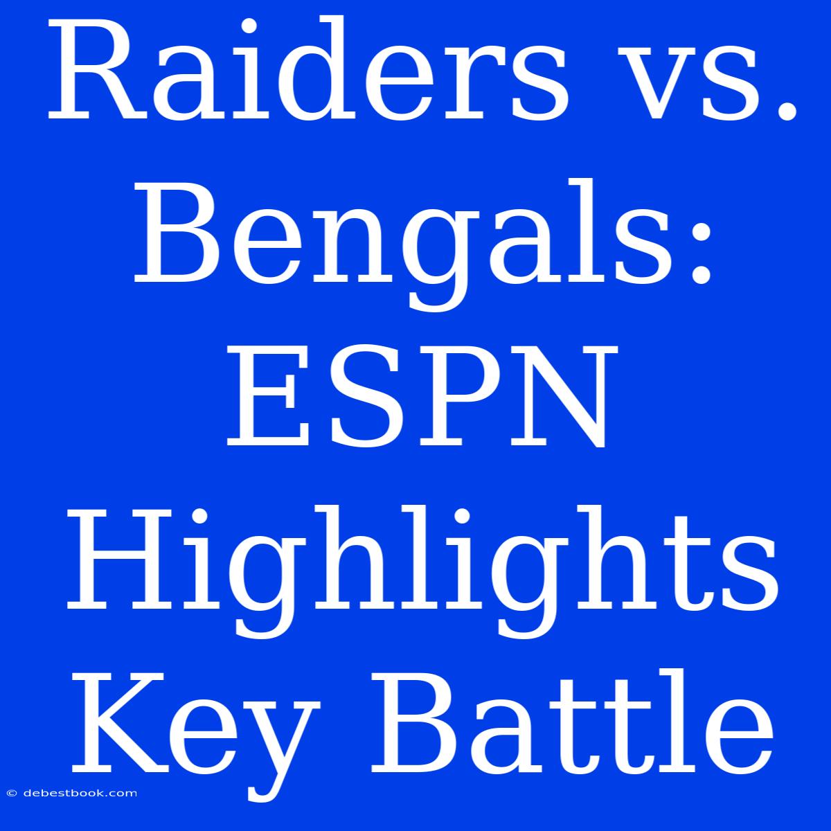 Raiders Vs. Bengals: ESPN Highlights Key Battle