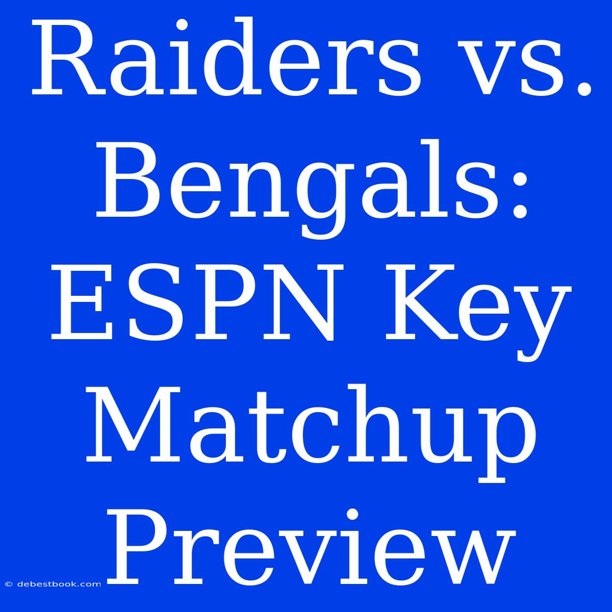 Raiders Vs. Bengals: ESPN Key Matchup Preview 