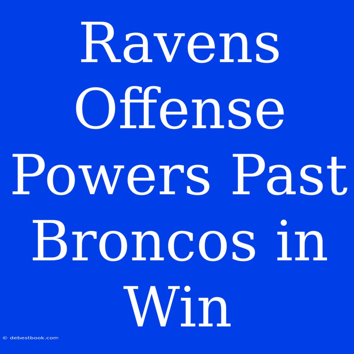 Ravens Offense Powers Past Broncos In Win