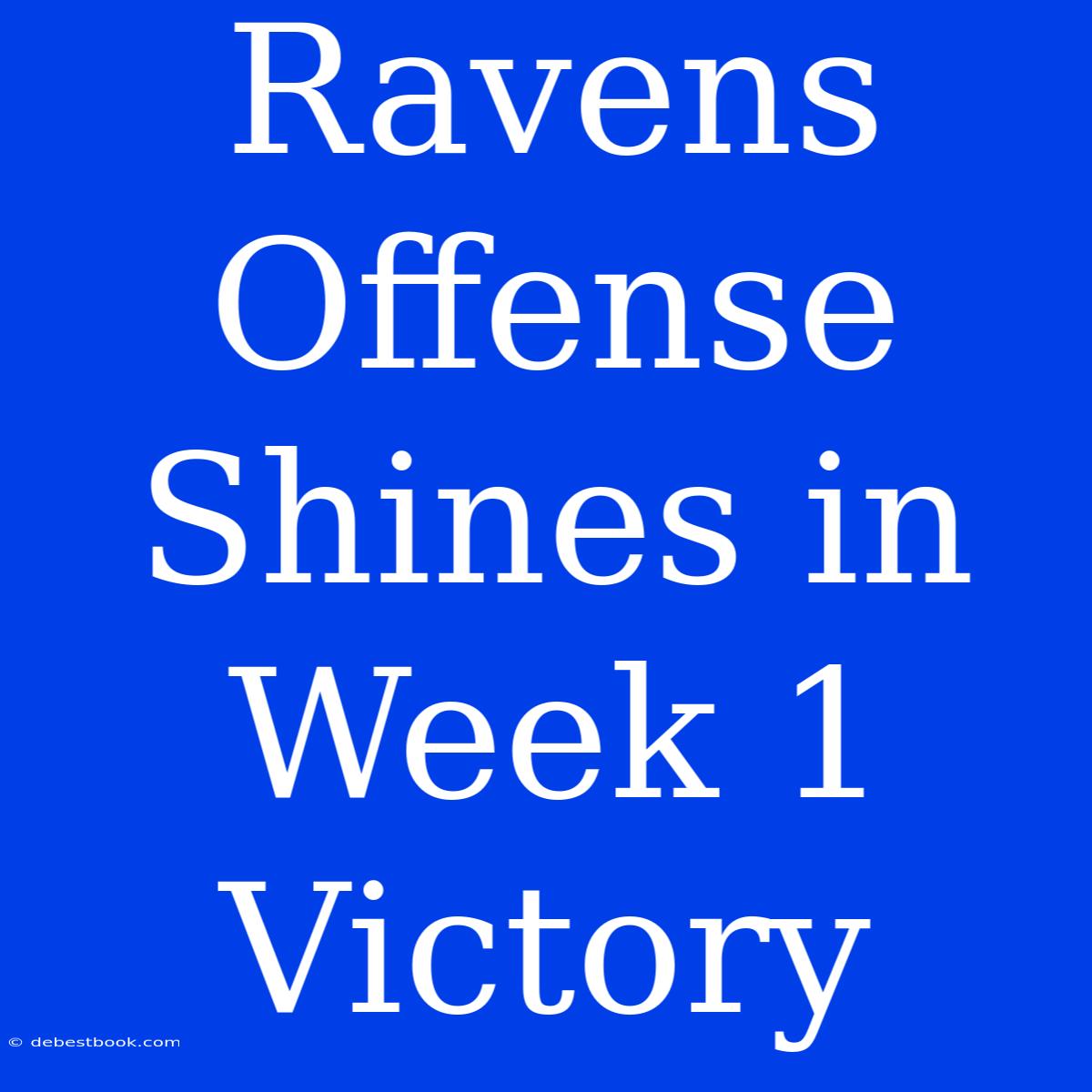 Ravens Offense Shines In Week 1 Victory