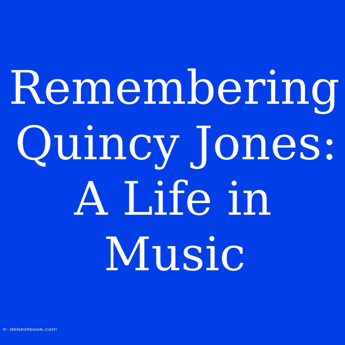 Remembering Quincy Jones: A Life In Music