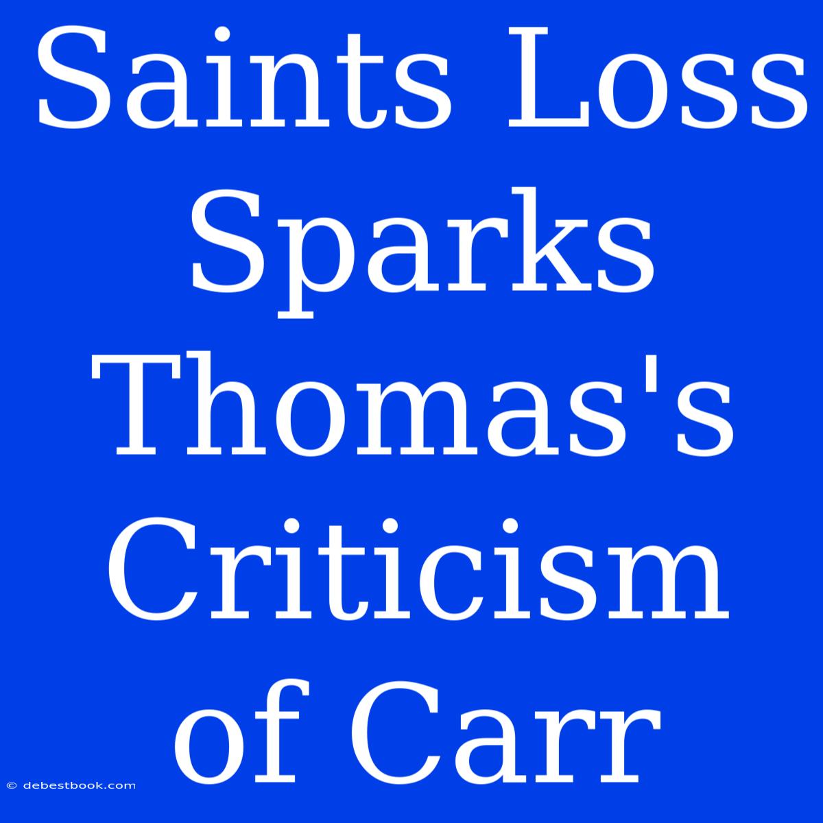 Saints Loss Sparks Thomas's Criticism Of Carr