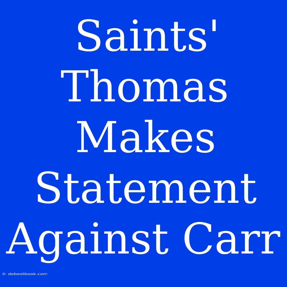 Saints' Thomas Makes Statement Against Carr 